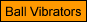 Ball Vibrators